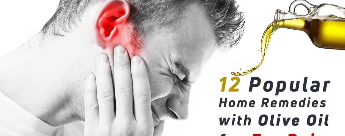 12 Popular Home Remedies With Olive Oil For Ear Pain